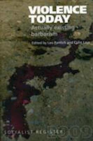 Cover for Leo Panitch · Socialist Register: 2009: Violence Today: Actually-Existing Barbarism? (Paperback Book) (2008)