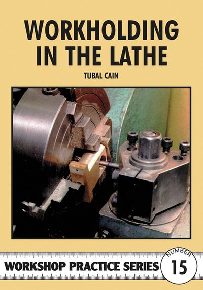 Cover for Tubal Cain · Workholding in the Lathe - Workshop Practice (Paperback Bog) (1998)