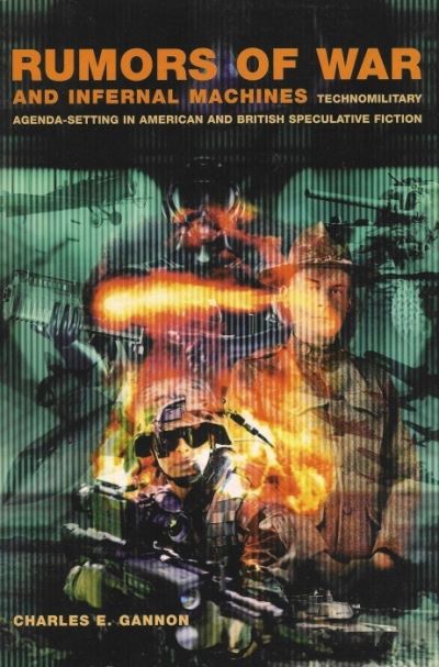 Cover for Charles Gannon · Rumors of War and Infernal Machines: Technomilitary Agenda-Setting in American and British Speculative Fiction - Liverpool Science Fiction Texts &amp; Studies (Paperback Book) (2003)