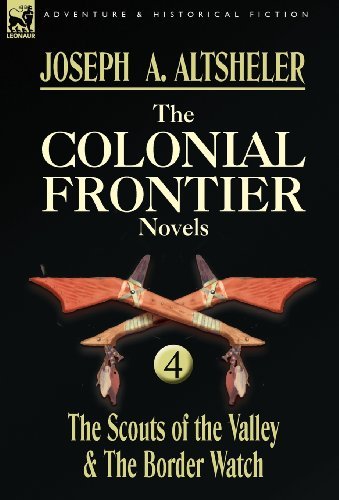 Cover for Joseph a Altsheler · The Colonial Frontier Novels: 4-The Scouts of the Valley &amp; the Border Watch (Gebundenes Buch) (2009)
