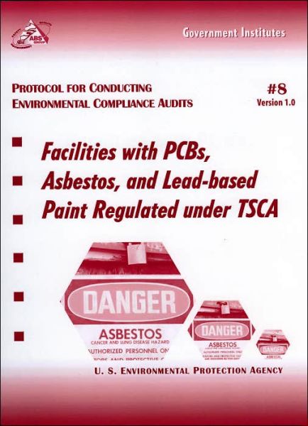 Cover for U.S. Environmental Protection Agency · Protocol for Conducting Environmental Compliance Audits: Facilities with PCBs, Asbestos, and Lead-based Paint Regulated under TSCA (Spiralbok) (2000)