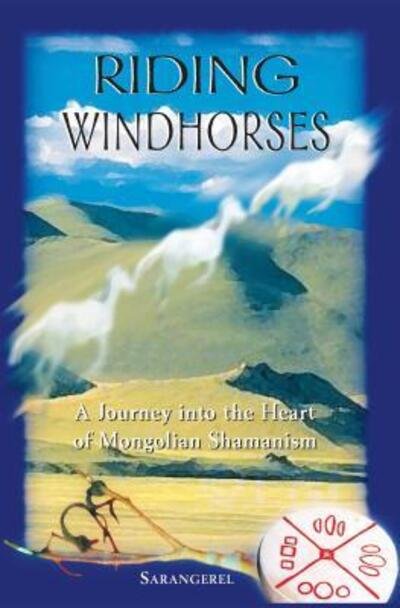 Cover for Sarangerel · Riding Windhorses: A Journey into the Heart of Mongolian Shamanism (Taschenbuch) [Original Ed. edition] (2000)