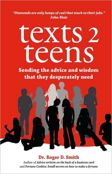 Cover for Roger D Smith · Texts 2 Teens: Sending the Advice and Wisdom That They Desperately Need (Paperback Book) (2010)