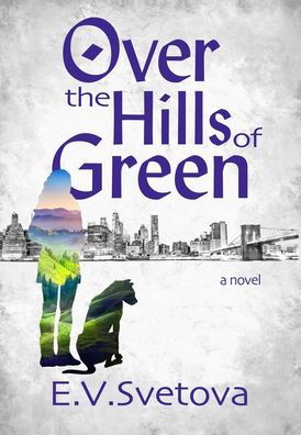 Cover for E V Svetova · Over The Hills Of Green - Green Hills (Innbunden bok) (2019)