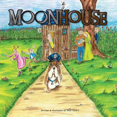 Moonhouse - Mick McArt - Books - Mick Art Productions - 9780991566082 - April 6, 2018