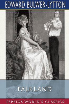 Cover for Lytton, Edward Bulwer Lytton, Bar · Falkland (Esprios Classics) (Pocketbok) (2024)