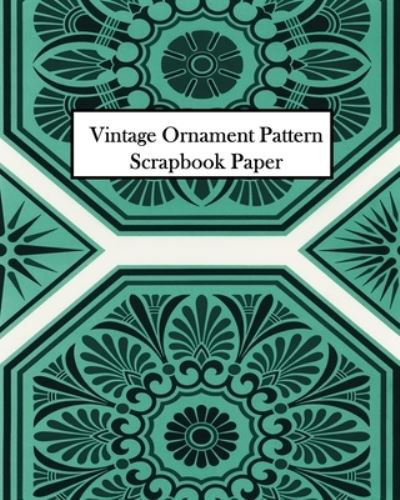 Vintage Ornament Pattern Scrapbook Paper - Vintage Revisited Press - Books - Blurb - 9781006856082 - August 23, 2024