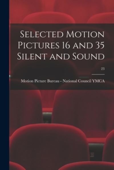 Cover for Motion Picture Bureau - National Coun · Selected Motion Pictures 16 and 35 Silent and Sound; 23 (Paperback Book) (2021)