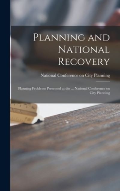 Cover for National Conference on City Planning · Planning and National Recovery (Hardcover Book) (2021)