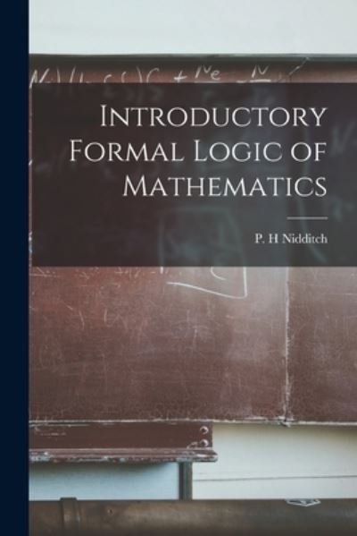 Cover for P H Nidditch · Introductory Formal Logic of Mathematics (Paperback Book) (2021)