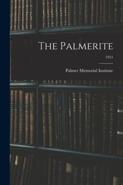 Cover for N Palmer Memorial Institute (Sedalia · The Palmerite; 1951 (Taschenbuch) (2021)