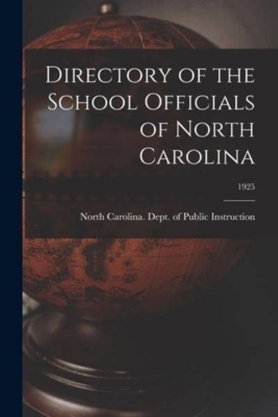 Cover for North Carolina Dept of Public Instr · Directory of the School Officials of North Carolina; 1925 (Paperback Book) (2021)