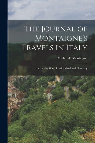 Cover for Michel Montaigne · Journal of Montaigne's Travels in Italy (Book) (2022)