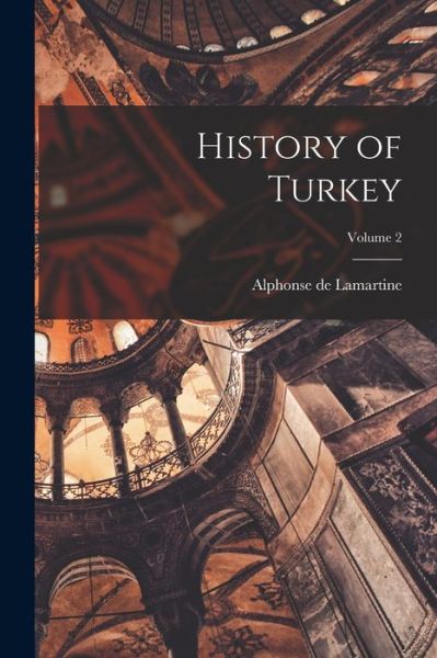 Cover for Alphonse De Lamartine · History of Turkey; Volume 2 (Book) (2022)