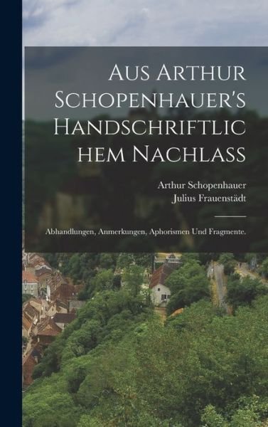 Cover for Arthur Schopenhauer · Aus Arthur Schopenhauer's Handschriftlichem Nachlass (Bog) (2022)