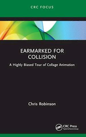 Cover for Chris Robinson · Earmarked for Collision: A Highly Biased Tour of Collage Animation - Focus Animation (Paperback Book) (2024)