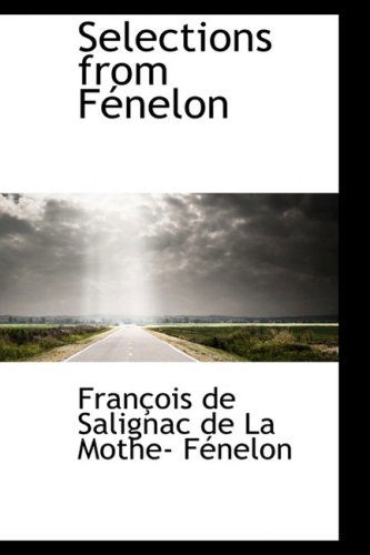 Cover for Fran De Salignac De La Mothe- Fénelon · Selections from Fénelon (Paperback Book) (2009)