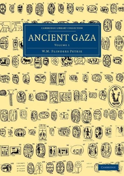 Cover for William Matthew Flinders Petrie · Ancient Gaza: Volume 1 - Cambridge Library Collection - Egyptology (Pocketbok) (2013)