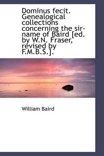 Cover for William Baird · Dominus Fecit. Genealogical Collections Concerning the Sir-name of Baird [ed. by W.n. Fraser, Revise (Paperback Book) (2009)