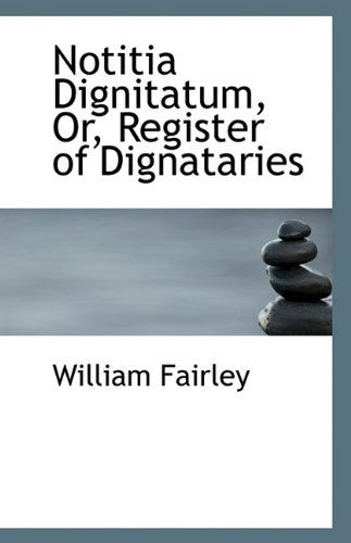 Cover for William Fairley · Notitia Dignitatum, Or, Register of Dignataries (Paperback Book) (2009)