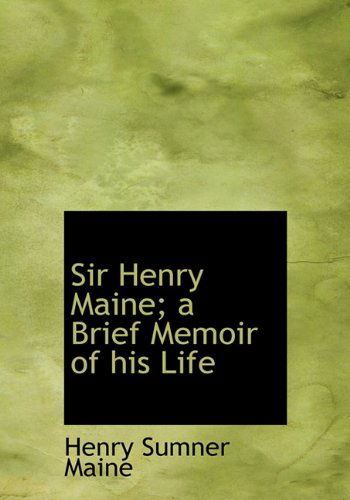 Cover for Sir Henry James Sumner Maine · Sir Henry Maine; A Brief Memoir of His Life (Hardcover Book) (2009)