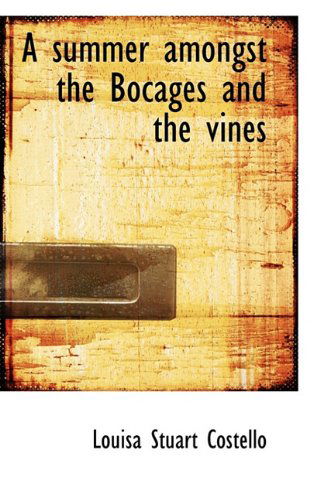 Cover for Louisa Stuart Costello · A Summer Amongst the Bocages and the Vines (Paperback Book) (2009)