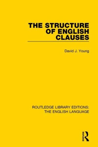 Cover for David Young · The Structure of English Clauses - Routledge Library Editions: The English Language (Gebundenes Buch) (2015)