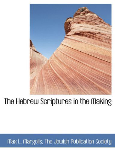 Cover for Max L. Margolis · The Hebrew Scriptures in the Making (Paperback Book) (2010)