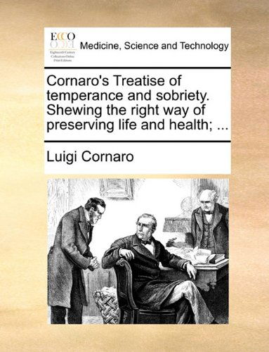 Cover for Luigi Cornaro · Cornaro's Treatise of Temperance and Sobriety. Shewing the Right Way of Preserving Life and Health; ... (Paperback Book) (2010)