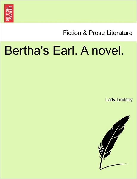 Cover for Lady Lindsay · Bertha's Earl. a Novel. (Paperback Bog) (2011)