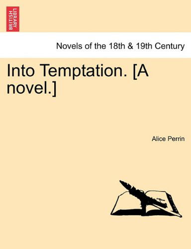 Cover for Alice Perrin · Into Temptation. [a Novel.] Vol.i (Taschenbuch) (2011)