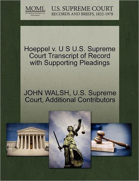Cover for John Walsh · Hoeppel V. U S U.s. Supreme Court Transcript of Record with Supporting Pleadings (Paperback Book) (2011)