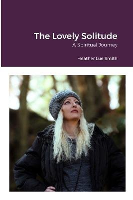 Cover for Heather Smith · The Lovely Solitude (Paperback Book) (2023)