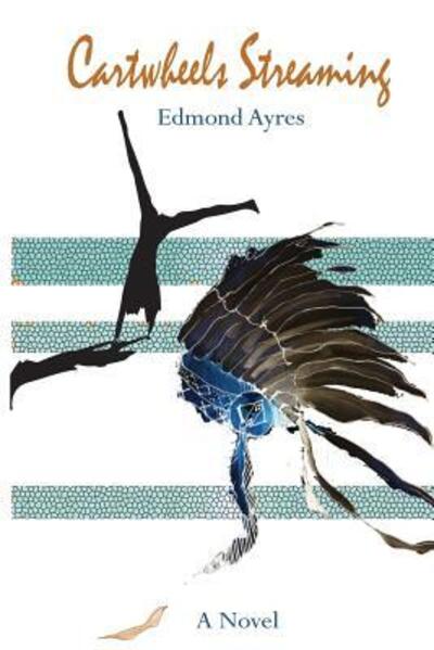 Cover for Edmond Ayres · Cartwheels Streaming (Paperback Book) (2016)