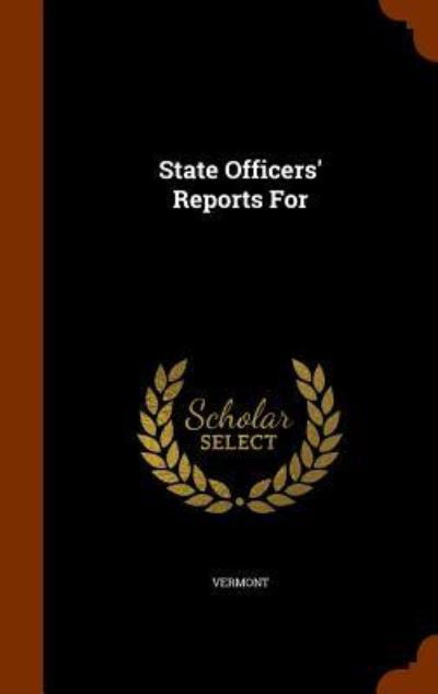 State Officers' Reports for - Vermont - Books - Arkose Press - 9781343500082 - September 25, 2015