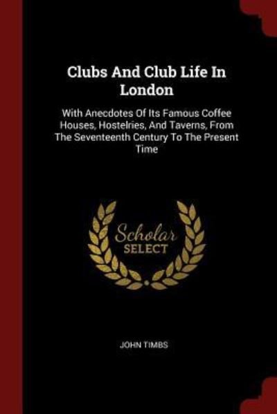 Cover for John Timbs · Clubs And Club Life In London (Paperback Book) (2017)