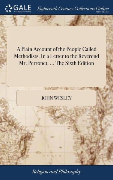 Cover for John Wesley · A Plain Account of the People Called Methodists. In a Letter to the Reverend Mr. Perronet. ... The Sixth Edition (Innbunden bok) (2018)