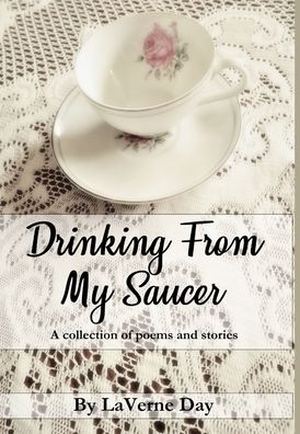 Cover for Laverne Day · Drinking From My Saucer (Hardcover Book) (2018)