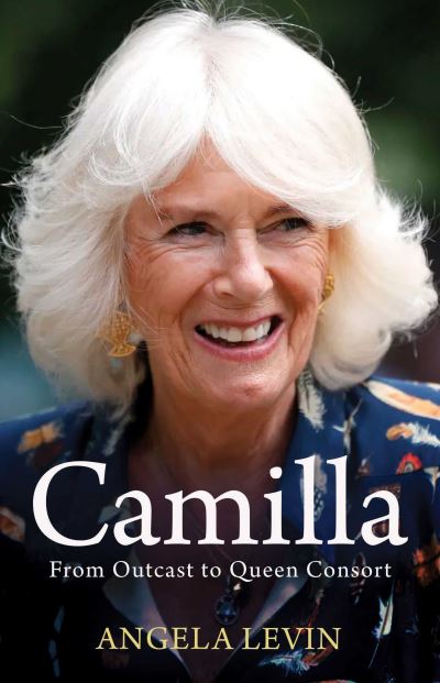 Cover for Angela Levin · Camilla: From Outcast to Queen Consort (Paperback Book) (2023)