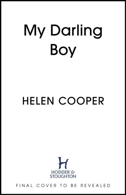 Cover for Helen Cooper · My Darling Boy: A gripping psychological thriller with a heart-stopping twist you won't see coming (Inbunden Bok) (2024)