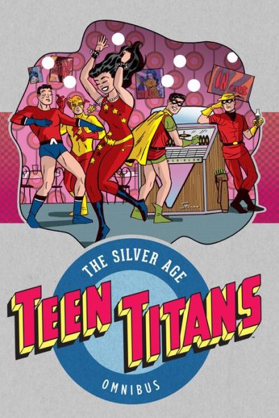 Cover for Bob Haney · Teen Titans: The Silver Age Vol. 1 (Paperback Book) (2017)