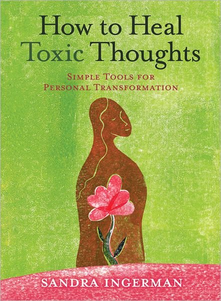 Cover for Sandra Ingerman · How to Heal Toxic Thoughts: Simple Tools for Personal Transformation (Paperback Bog) [Revised edition] (2012)
