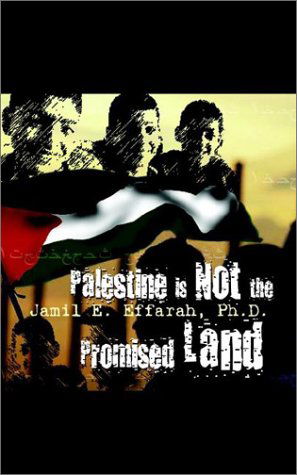 Cover for Jamil Effarah · Palestine is Not the Promised Land (Paperback Book) (2002)