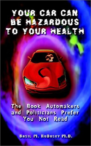 Cover for Basil Rudusky · Your Car Can Be Hazardous to Your Health: the Book Automakers and Politicians Prefer You Not Read (Paperback Book) (2002)