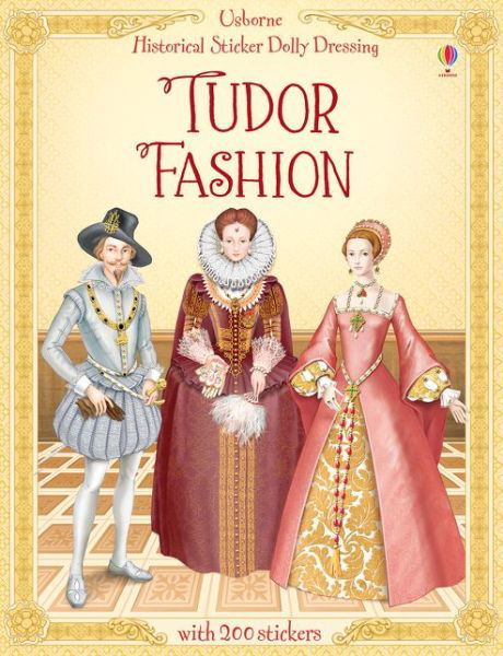Historical Sticker Dolly Dressing Tudor Fashion - Historical Sticker Dolly Dressing - Emily Bone - Bücher - Usborne Publishing Ltd - 9781409550082 - 1. April 2016