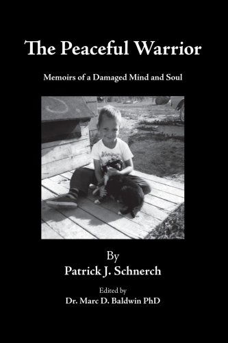 Cover for Patrick J. Schnerch · The Peaceful Warrior: Memoirs of a Damaged Mind and Soul (Paperback Book) (2006)