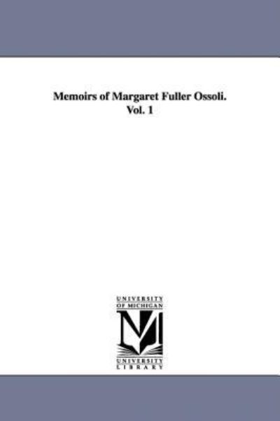 Cover for Margaret Fuller · Memoirs of Margaret Fuller Ossoli.vol. 1 (Hardcover Book) (1901)