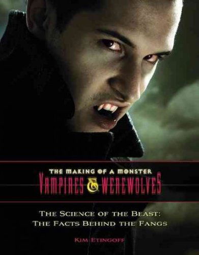 Cover for Kim Etingoff · The Science of the Beast: the Facts Behind the Fangs (The Making of a Monster: Vampires &amp; Werewolves) (Hardcover Book) (2010)