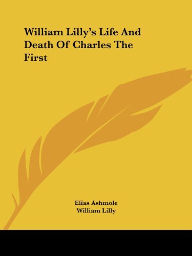 Cover for William Lilly · William Lilly's Life and Death of Charles the First (Paperback Book) (2005)