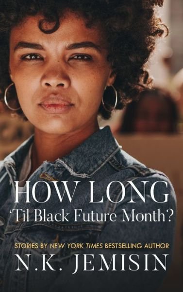 How Long 'Til Black Future Month? (Thorndike Press Large Print African American) - N. K. Jemisin - Livres - Thorndike Press Large Print - 9781432866082 - 17 juillet 2019